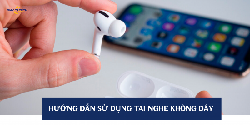 hướng dẫn sử dụng tai nghe ko dây