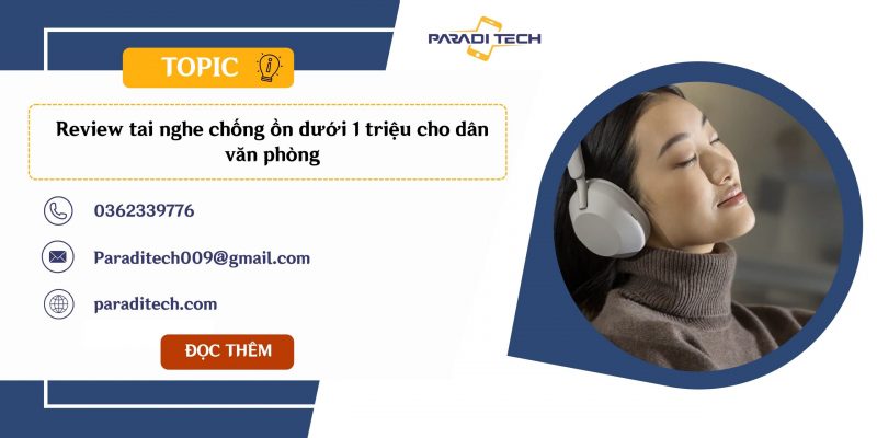 tai nghe chống ồn dưới 1 triệu