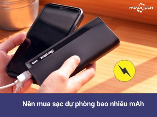 Nên mua sạc dự phòng bao nhiêu mAh