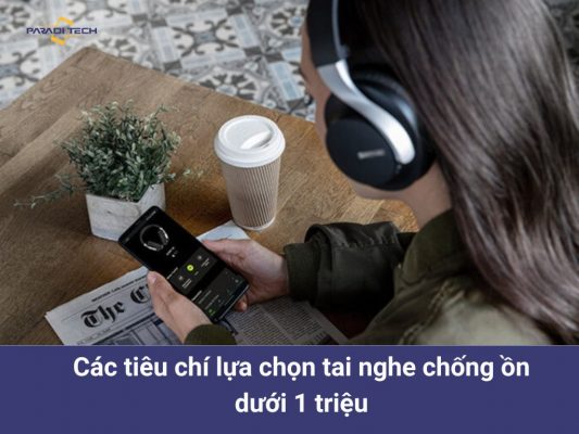 Tai nghe chống ồn dưới 1 triệu