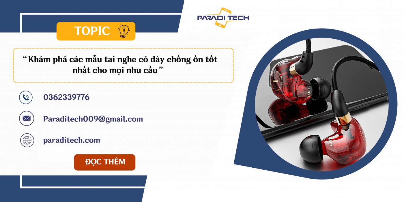 Khám phá các mẫu tai nghe có dây chống ồn tốt nhất cho mọi nhu cầu