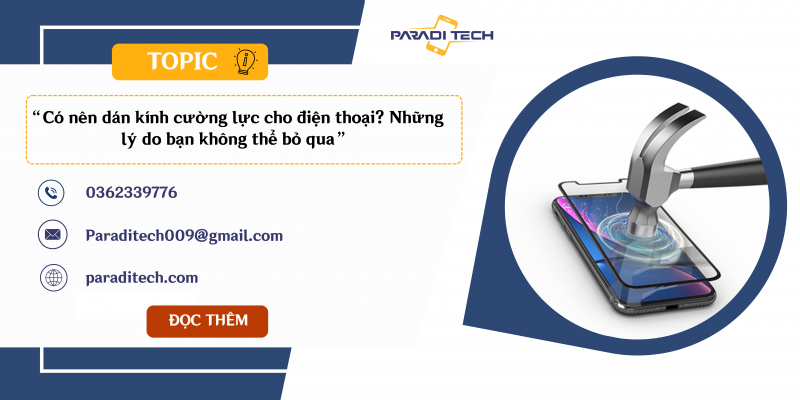 Có nên dán kính cường lực cho điện thoại? Những lý do bạn không thể bỏ qua