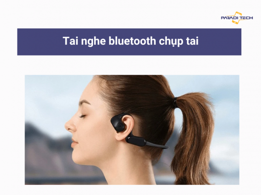 Các loại tai nghe bluetooth nên mua