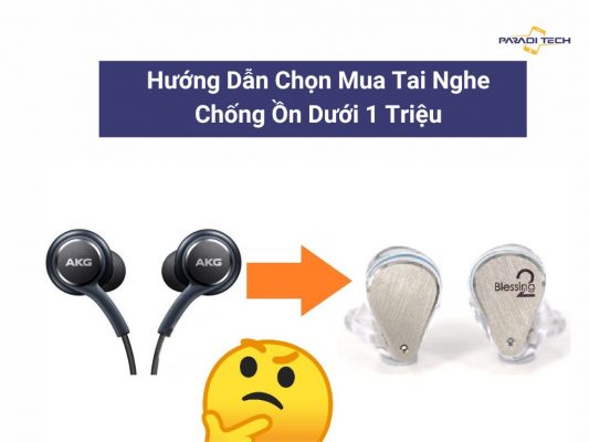 Tai nghe chống ồn dưới 1 triệu